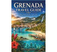 GRENADA TRAVEL GUIDE: Spice Island Secrets, Grand Anse Beaches & Rainforest Adventures