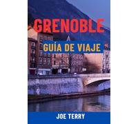 GRENOBLE GUÍA DE VIAJE: Explora la puerta de entrada a los Alpes franceses: atracciones principales, excursiones de un día, gastronomía local y tesoros ocultos