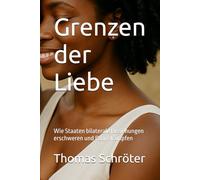 Grenzen der Liebe: Wie Staaten bilaterale Beziehungen erschweren und Paare kämpfen