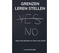 Grenzen leren stellen: Stop met pleasen en kies voor jezelf