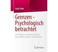 Grenzen - Psychologisch betrachtet: Der Einfluss von Grenzen auf das menschliche Erleben und Verhalten
