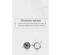 Grenzen setzen - Workbook für Klarheit, Selbstschutz & innere Stärke: Workbook für Klarheit, Selbstschutz & innere Stärke