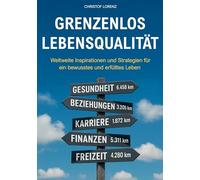 Grenzenlos Lebensqualität: Weltweite Inspirationen und Strategien für ein bewusstes und erfülltes Leben