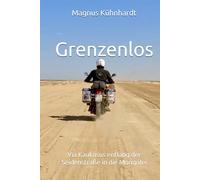 Grenzenlos: Via Kaukasus entlang der Seidenstraße in die Mongolei
