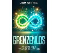 Grenzenlos - Worte der Transformation: Erkunde 52 kraftvolle Worte, um dein Potenzial zu entfalten, Selbstbewusstsein zu entwickeln, innere Stärke ... positive Veränderungen zu erleben.