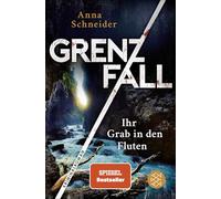 Grenzfall - Ihr Grab in den Fluten: Kriminalroman | Die grenzüberschreitende Bestseller-Serie zwischen Deutschland & Österreich: 6