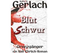 Grenzgänger: Blutschwur: ein Ralf-Ehrlich-Roman