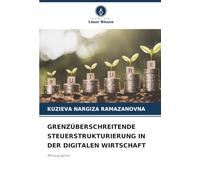GRENZÜBERSCHREITENDE STEUERSTRUKTURIERUNG IN DER DIGITALEN WIRTSCHAFT: Monographie