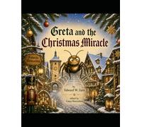 Greta and The Christmas Miracle: A Storybook Tale From the Walled Town of Rothenburg