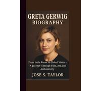 GRETA GERWIG BIOGRAPHY: From Indie Roots to Global Vision - A Journey Through Film, Art, and Authenticity
