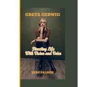 GRETA GERWIG: Directing Life with Vision and Voice