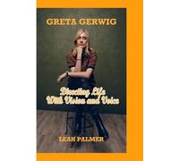GRETA GERWIG: Directing Life with Vision and Voice
