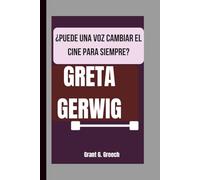 GRETA GERWIG: ¿PUEDE UNA VOZ CAMBIAR EL CINE PARA SIEMPRE?