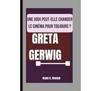 GRETA GERWIG: UNE VOIX PEUT-ELLE CHANGER LE CINÉMA POUR TOUJOURS ?