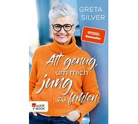 Greta Silver Alt genug, um mich jung zu fühlen (Tapa blanda)