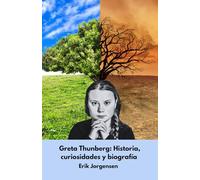 Greta Thunberg: Historia, curiosidades y biografía: El inspirador relato de la activista que conmovió al mundo