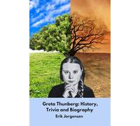 Greta Thunberg: History, Trivia and Biography: The inspiring account of the activist who shook the world