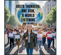 Greta Thunberg: One Sign, a World Listening: 3 (Dreamers Who Did It)