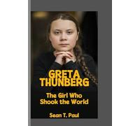 GRETA THUNBERG: THE GIRL WHO SHOOK THE WORLD