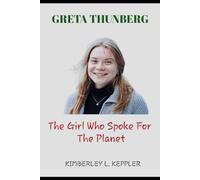 GRETA THUNBERG: The Girl Who Spoke For The Planet