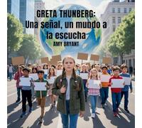 Greta Thunberg: Una Señal, Un Mundo A La Escucha (Soñadores Que Lo Hicieron)