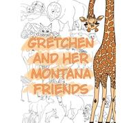 Gretchen and Her Montana Friends: A Coloring Book Featuring Mom and Baby Montana Animals