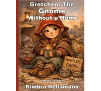 Gretchen, The Gnome Without a Home (Mythic Tales)