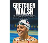 Gretchen Walsh: The Inspirational Story Behind a Young Swimmer’s Relentless Rise from Childhood Talent to Record-Breaking Champion on the World Stage