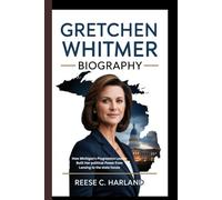 GRETCHEN WHITMER BIOGRAPHY: How Michigan's Progressive Leader Built Her Political Power from Lansing to the Statehouse