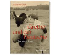 Grethe und der Deutsche: Biografischer Roman