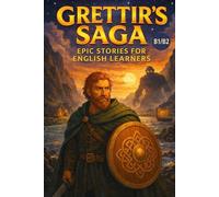 Grettir’s Saga for English Learners (B1/B2): Epic Adventure Stories to Build Vocabulary and Fluency