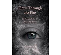 Grew Through the Fire: On Growth, Softness, and Rising Anyway