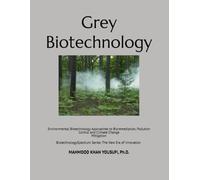 Grey Biotechnology: Environmental Biotechnology Approaches to Bioremediation, Pollution Control and Climate Change Mitigation (Biotechnology Spectrum Series: The New Era of Innovation)