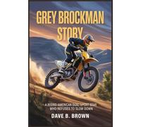 GREY BROCKMAN STORY: A Rising American Dual-Sport Star Who Refuses To Slow Down