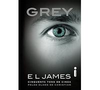 Grey: Cinquenta Tons de Cinza Pelos Olhos de Christian (Em Portuguese do Brasil)