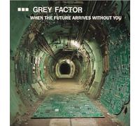 Grey Factor - When the Future Arrives Without You (Complete Gf Works)