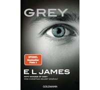 Grey - Fifty Shades of Grey von Christian selbst erzählt: Band 1 - Fifty Shades of Grey aus Christians Sicht erzählt 1 - Roman