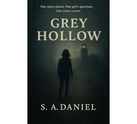 Grey Hollow: One man’s ghosts. One girl’s questions. One town’s secret. (The Sadie Quinn Series)