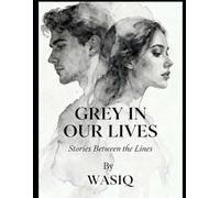 Grey in our lives: Stories between the lines