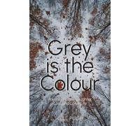 Grey is the Colour: Poems of Love, Laughter, Loss and Later Life