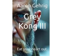 Grey Kong III: Eat your heart out.