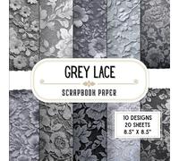 Grey Lace Scrapbook Paper: 20 Double-Sided Decorative Craft Paper Sheets with 10 Elegant Designs for Junk Journals, Wrapping, Crafting, Origami, Scrapbooking & More | 8.5 x 8.5