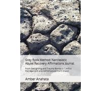 Grey Rock Method: Narcissistic Abuse Recovery Affirmations Journal: From Gaslighting and Trauma Bonds to Conflict Management and Self-Empowerment (Diary)