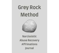 Grey Rock Method, Narcissistic Abuse Recovery: Affirmations Journal (Notebook Diary)