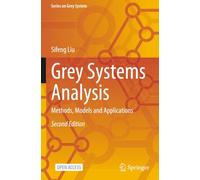Grey Systems Analysis: Methods, Models and Applications (Series on Grey System)