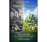 Grey to Green: The ESG Playbook - How to Flourish in a Green Economy