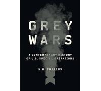 Grey Wars: A Contemporary History of U.S. Special Operations