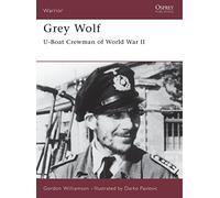 Grey Wolf: U-Boat Crewman of World War II: No. 36 (Warrior)