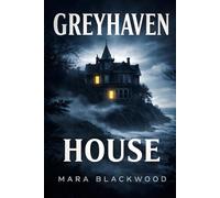 Greyhaven House: A Haunted House Paranormal Mystery Thriller (The Blackwood Files)