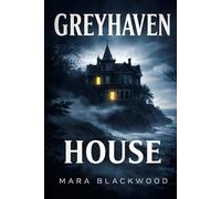 Greyhaven House: A Haunted House Paranormal Mystery Thriller (The Blackwood Files)